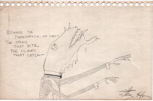 Beware the Jabberwock, my son